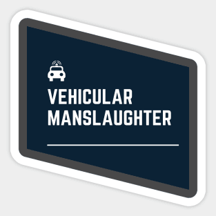 Vehicular manslaughter Sticker